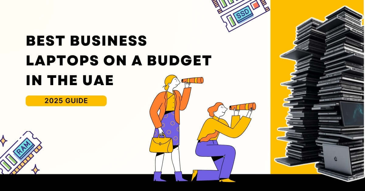 Best Business Laptops on a Budget in UAE | 2025 Guide