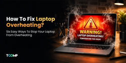 How To Fix Laptop Overheating? Six Easy Ways To Stop Your Laptop From Overheating